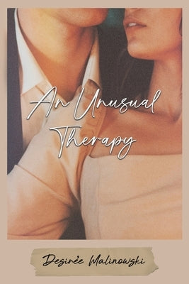 An Unusual Therapy by Malinowski, Desir E.
