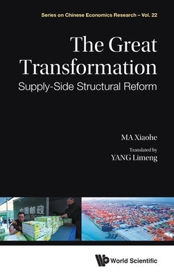 Great Transformation, The: Supply-Side Structural Reform by Ma, Xiaohe