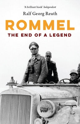 Rommel: The End of a Legend by Reuth, Ralf Georg