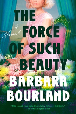 The Force of Such Beauty by Bourland, Barbara