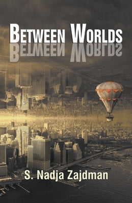 Between Worlds: A collection of essays by Zajdman, S. Nadja