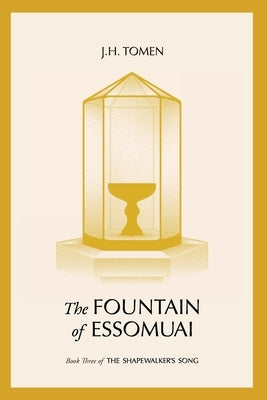 The Fountain of Essomuai: Book III of the Shapewalker's Song by Tomen, Jh