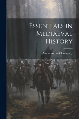 Essentials in Mediaeval History by American Book Company