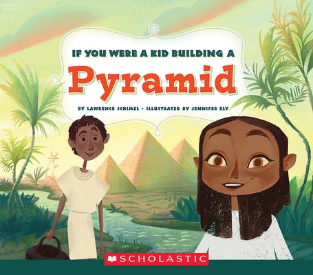 If You Were a Kid Building a Pyramid (If You Were a Kid) by Schimel, Lawrence