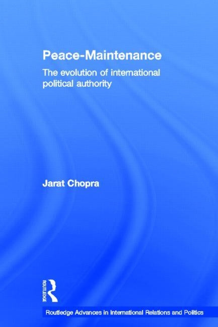 Peace Maintenance: The Evolution of International Political Economy by Chopra, Jarat