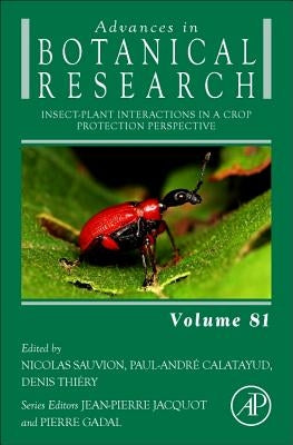 Insect-Plant Interactions in a Crop Protection Perspective: Volume 81 by Sauvion, Nicolas