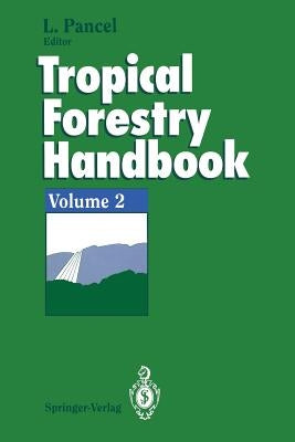 Tropical Forestry Handbook: Volume 2 by Pancel, Laslo