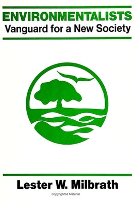 Environmentalists: Vanguard for a New Society by Milbrath, Lester W.