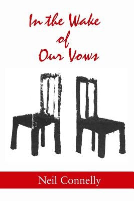 In the Wake of Our Vows: Stories by Connelly, Neil