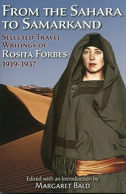 From the Sahara to Samarkand: Selected Travel Writings of Rosita Forbes, 1919-1937 by Forbes, Rosita