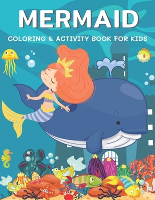 Mermaid Coloring & Activity Book for Kids: A Fun with Coloring, Dot to Dot, Word Scramble, Spot The Difference, Mazes, Sudoku, Word Search, Crossword by B, Alisscia