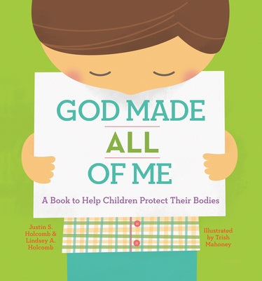 God Made All of Me: A Book to Help Children Protect Their Bodies by Holcomb, Justin S.