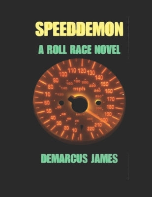 SpeedDemon: A Roll Race Novel by James, Demarcus