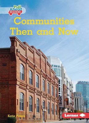 Communities Then and Now by Peters, Katie