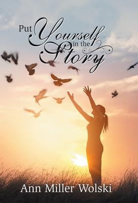 Put Yourself in the Story by Wolski, Ann Miller