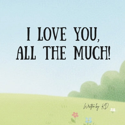 I love you, ALL THE MUCH by Doyal, Kayla