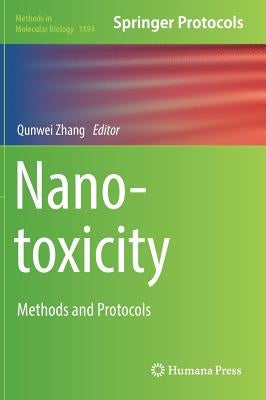 Nanotoxicity: Methods and Protocols by Zhang, Qunwei