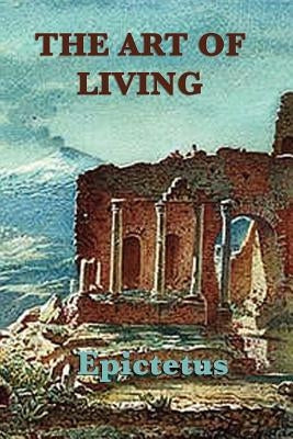 The Art of Living by Epictetus, Epictetus