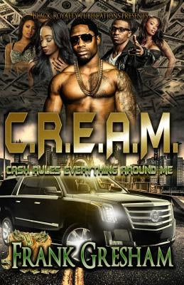 C.R.E.A.M.: Cash Rules Everything Around Me by Lamb, Renee