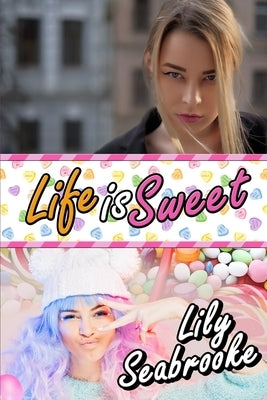 Life is Sweet by Seabrooke, Lily