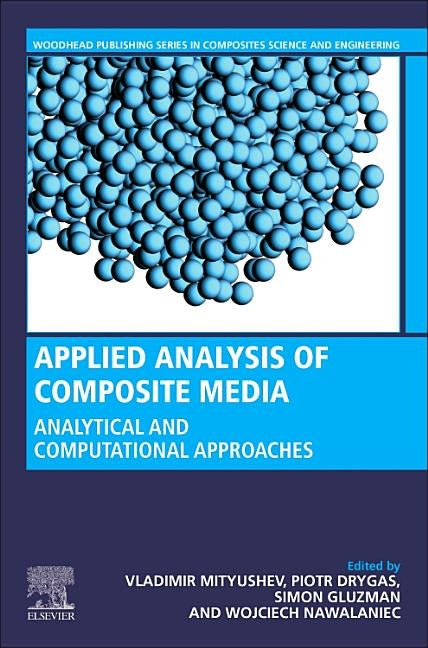 Applied Analysis of Composite Media: Analytical and Computational Results for Materials Scientists and Engineers by Drygaś, Piotr