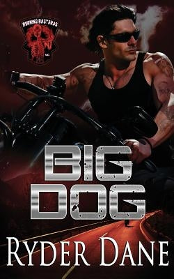 Big Dog: Burning Bastards MC Book 1 by Dane, Ryder