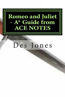 Romeo and Juliet. A* Guide from ACE NOTES by Jones, Des