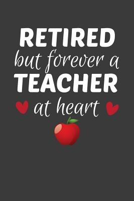 Retired But Forever A Teacher At Heart: Teacher's Day Retirement Gift by Designs, Frozen Cactus