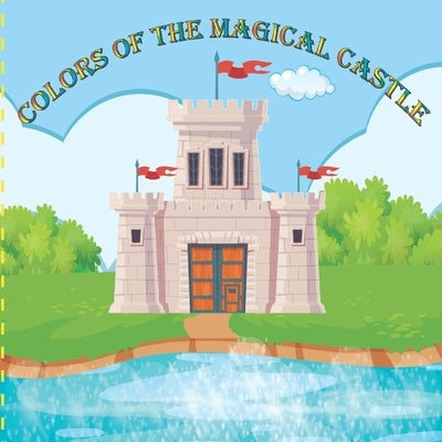 Colors of The Magical Castle: Learning Is Fun, Children's learning book by Bailey, Sheryl