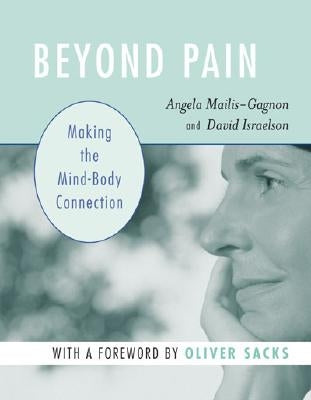 Beyond Pain: Making the Mind-Body Connection by Mailis-Gagnon, Angela