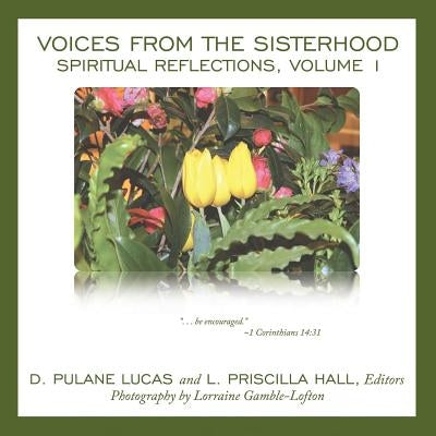 Voices from the Sisterhood: Spiritual Reflections, Volume 1 by Lucas, D. Pulane