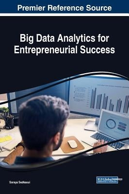 Big Data Analytics for Entrepreneurial Success by Sedkaoui, Soraya