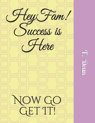 Hey Fam! Success is Here by Dean, T.