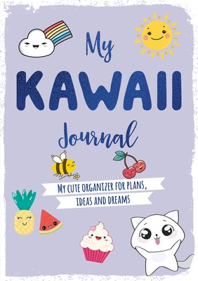 My Kawaii Journal: My Cute Organizer for Plans, Ideas and Dreams by Charles David &.