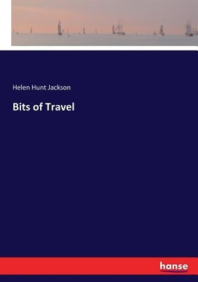 Bits of Travel by Jackson, Helen Hunt