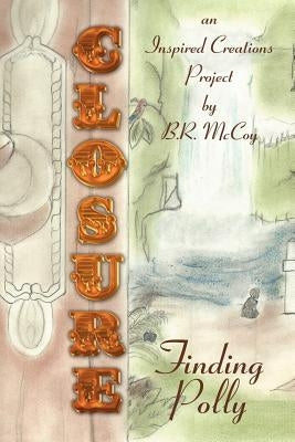 Closure: Finding Polly by McCoy, B. R.