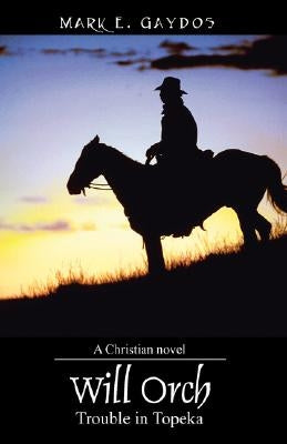 Will Orch: Trouble in Topeka by Gaydos, Mark E.