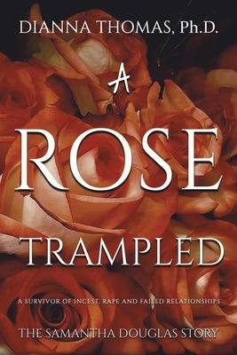 A Rose Trampled by Thomas, Dianna
