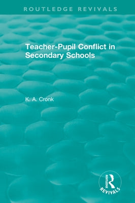 Teacher-Pupil Conflict in Secondary Schools (1987) by Cronk, Kate