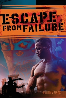 Escape From Failure by Fields, William Vashawn