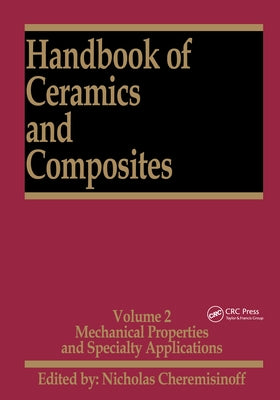 Handbook of Ceramics and Composites: Mechanical Properties and Specialty Applications by Cheremisinoff, Nicholas P.