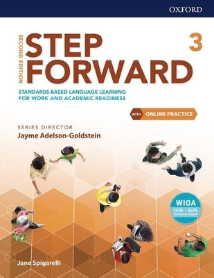 Step Forward Level 3 Student Book with Online Practice: Standards-Based Language Learning for Work and Academic Readiness by Spigarelli, Jane