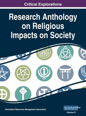 Research Anthology on Religious Impacts on Society, VOL 2 by Management Association, Information Reso