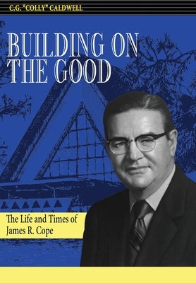 Building on the Good by Caldwell, C. G. Colly