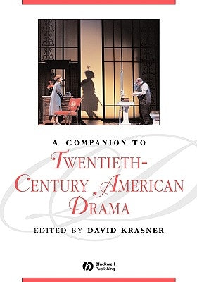 A Companion to Twentieth-Century American Drama by Krasner, David