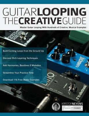 Guitar Looping - The Creative Guide by Neyens, Kristof
