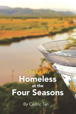 C'est la Vie - Homeless at the Four Seasons by Tan, Cedric