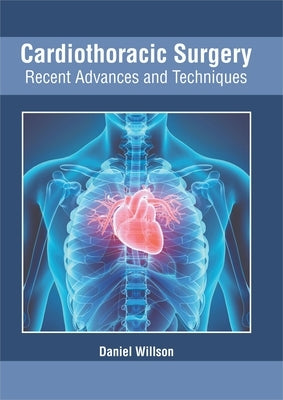 Cardiothoracic Surgery: Recent Advances and Techniques by Willson, Daniel