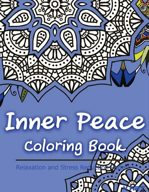 Inner Peace Coloring Book: Coloring Books for Adults Relaxation: Relaxation & Stress Reduction Patterns by Suwannawat, Tanakorn