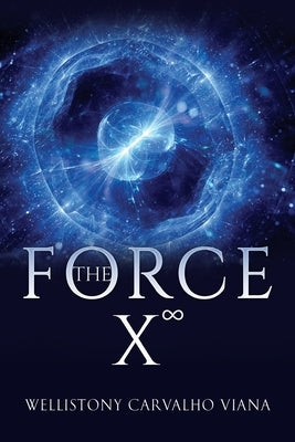 The Force X∞ by Viana, Wellistony Carvalho